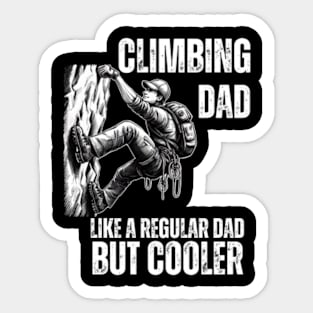 Climbing-Dad-Like-A-Regular-Dad-But-Cooler Sticker